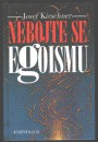 Nebojte se egoismu