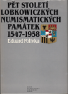 Pět století lobkowiczkých numismatických památek 1547–1958