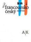 Velký francouzsko-český slovník =