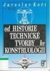 Od historie technické tvorby ke konstruologii