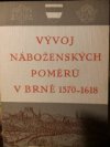 Vývoj náboženských poměrů v Brně 1570-1618