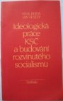 Ideologická práce KSČ a budování rozvinutého socialismu