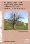 Metodické postupy množení a pěstování jeřábu oskeruše (Sorbus domestica L.)