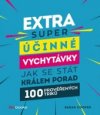 Extra super účinné vychytávky, jak se stát králem porad