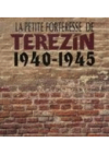 La petite forteresse de Terezín 1940-1945