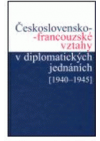 Československo-francouzské vztahy v diplomatických jednáních 1940-1945