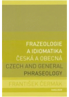 Frazeologie a idiomatika česká a obecná =