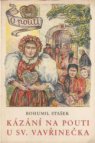 Kázání na pouti u svatého Vavřinečka, jež proslovil Bohumil Stašek v neděli 13. srpna 1939