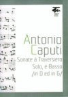 Antonio Caputi: Sonate á Traversiero Solo, e Basso (in D ed in G)