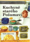 Kuchyně starého Pošumaví