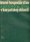 Lesné hospodárstvo a spracovanie dreva v karpatskej oblasti