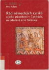 Řád německých rytířů a jeho působení v Čechách, na Moravě a ve Slezsku