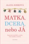 Matka, dcera, nebo já