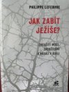 Jak zabít Ježíše?