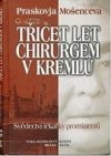 Třicet let chirurgem v Kremlu