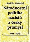 Národnostní politika nacistů a český průmysl 1938-1945