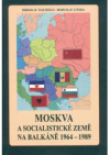 Moskva a socialistické země na Balkáně 1964-1989