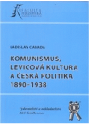 Komunismus, levicová kultura a česká politika 1890-1938