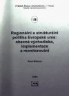 Regionální a strukturální politika Evropské unie: obecná východiska, implementace a monitorování