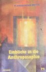 EINBLICKE IN DIE ANTHROPOSOPHIE