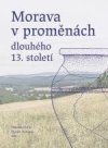 Morava v proměnách dlouhého 13.století