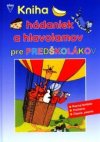 Kniha hádaniek a hlavolamov pre predškolákov