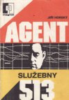 Agent služebny 513