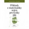 Příklady z matematiky nejen pro fyziky III