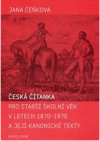 Česká čítanka pro starší školní věk v letech 1870-1970 a její kanonické texty