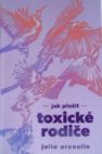 Jak přežít toxické rodiče