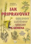 Jak připravovat obiloviny, luštěniny, ořechy a semena