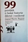 99 povídek z české historie dávné i nedávné