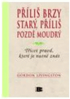 Příliš brzy starý, příliš pozdě moudrý