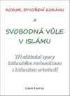 Rozum, stvoření Koránu a svobodná vůle v islámu