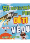 50 supertriků pro děti jak na vědu