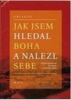 Jak jsem hledal Boha a nalezl sebe