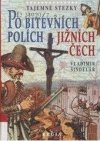 Po bitevních polích jižních Čech