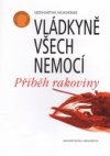 Vládkyně všech nemocí. Příběh rakoviny