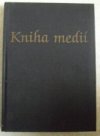 Kniha medií, neboli, Úplné poučení duchů vyššího řádu o všech druzích manifestací, o způsobu obcování se světem neviditelným, o vyvinování mediumity a o obtížích a nebezpečí při výkonu spiritismu