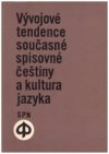 Vývojové tendence současné spisovné češtiny a kultura jazyka