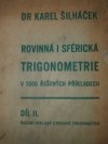 Rovinná i sférická trigonometrie v 1500 řešených příkladech.