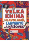 Velká kniha hlavolamů, labyrintů a křížovek