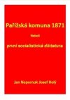 Pařížská komuna 1871 Neboli první socialistická diktatura