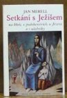 Setkání s Ježíšem na Hoře, v podobenstvích, u Jezera a s učedníky