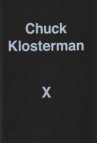 A Highly Specific, Defiantly Incomplete History of the Earlz 21st Century - Chuck Klosterman