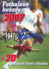 Fotbalové hvězdy 2007 + 20 nejlepších Čechů a Slováků