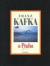 Franz Kafka a Praha