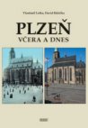 Plzeň včera a dnes