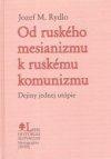 Od ruského mesianizmu k ruskému komunizmu