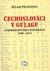Čechoslováci v Gulagu a československá diplomacie 1945-1953